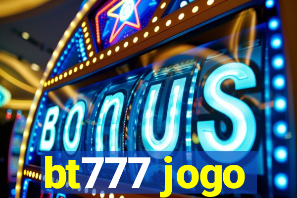 bt777 jogo